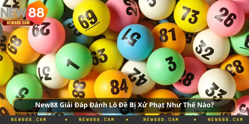 Đánh Lô Đề Bị Xử Phạt Như Thế Nào? Chia sẻ kinh nghiệm